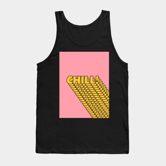 Chill Chill Chill! Tank Top by ayeyokp